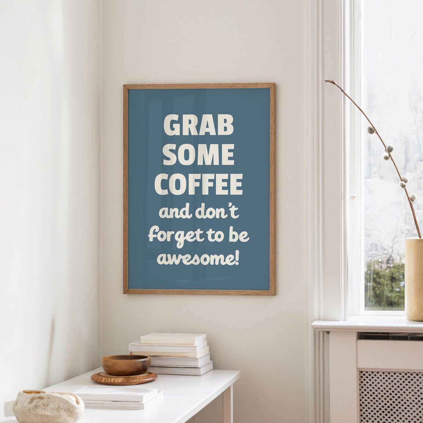 Grab Some Coffee Be Awesome