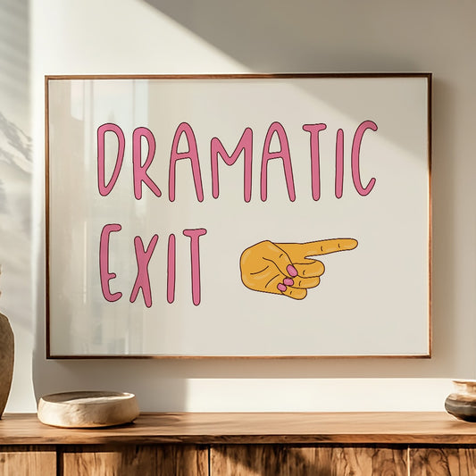 Cue the Dramatic Exit
