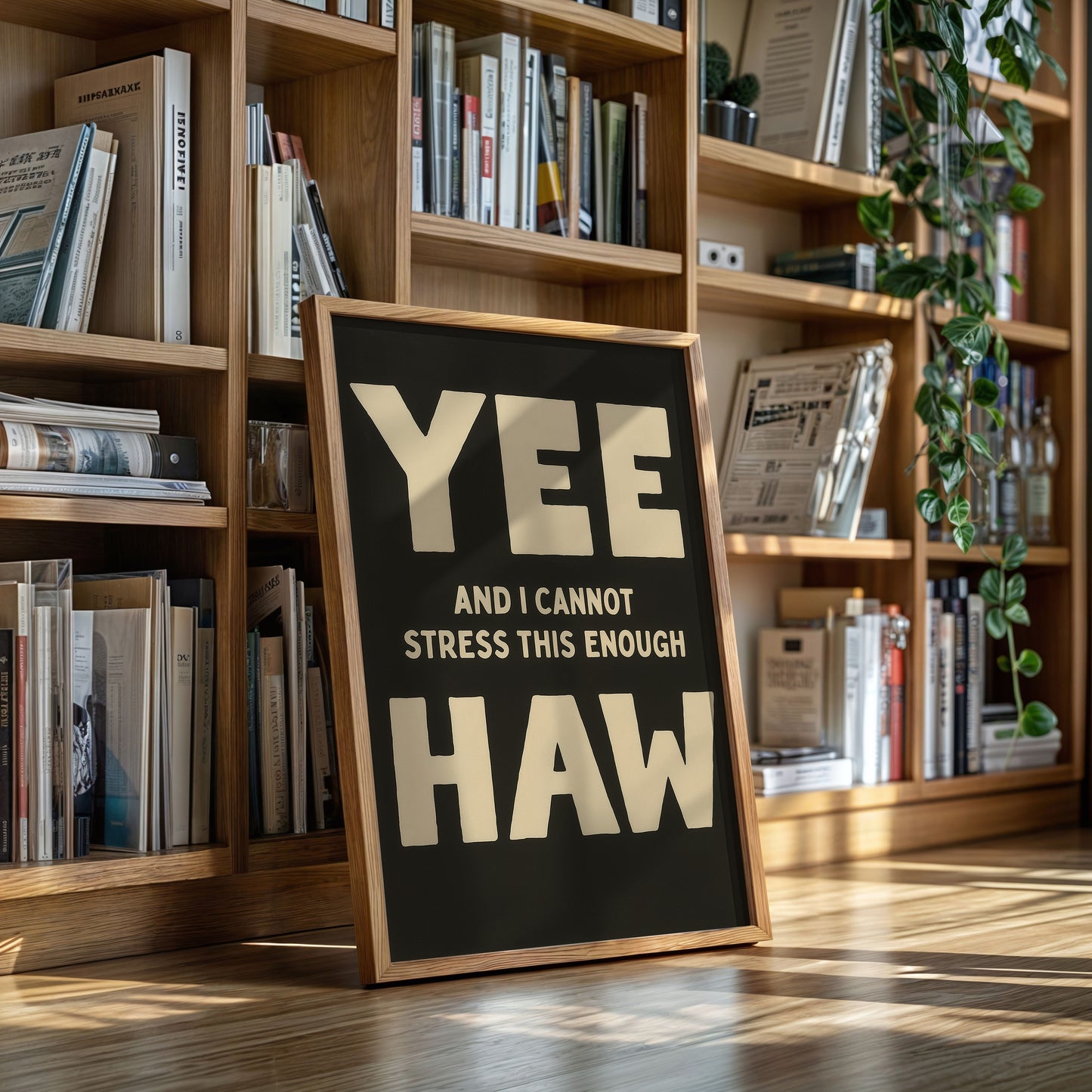 Yee Haw and I Cannot Stress This Enough