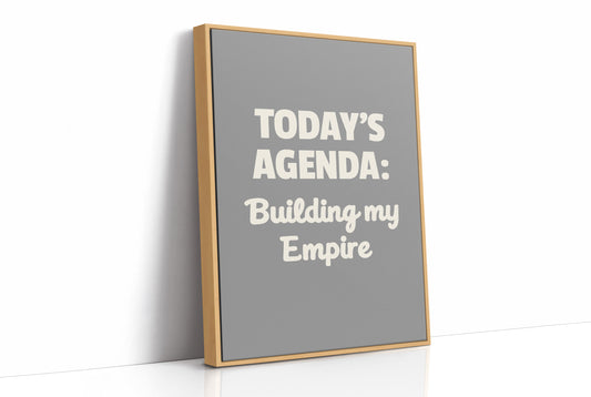 Todays Agenda Building My Empire