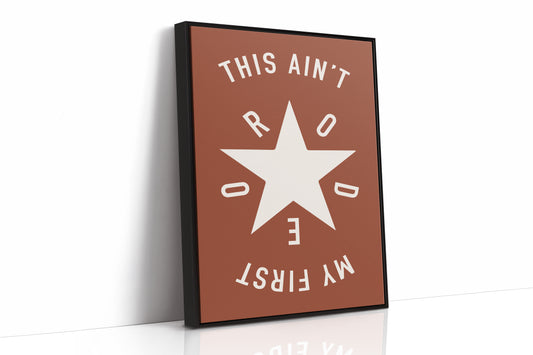 This Ain’t My First Rodeo Star Print