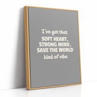 Soft Heart Strong Mind Kind Of Vibe