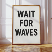 Wait for Waves Typography Print