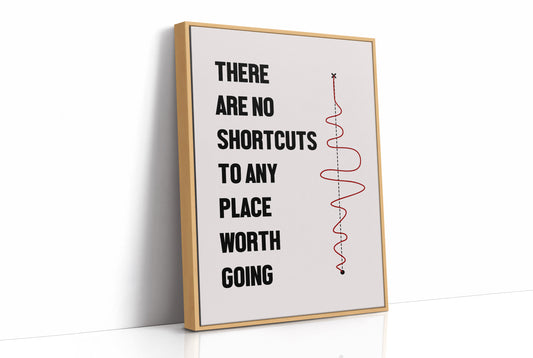 No Shortcuts Only The Long Way