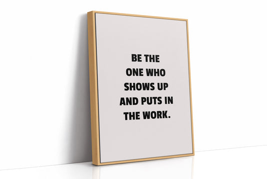 Show Up And Do The Work