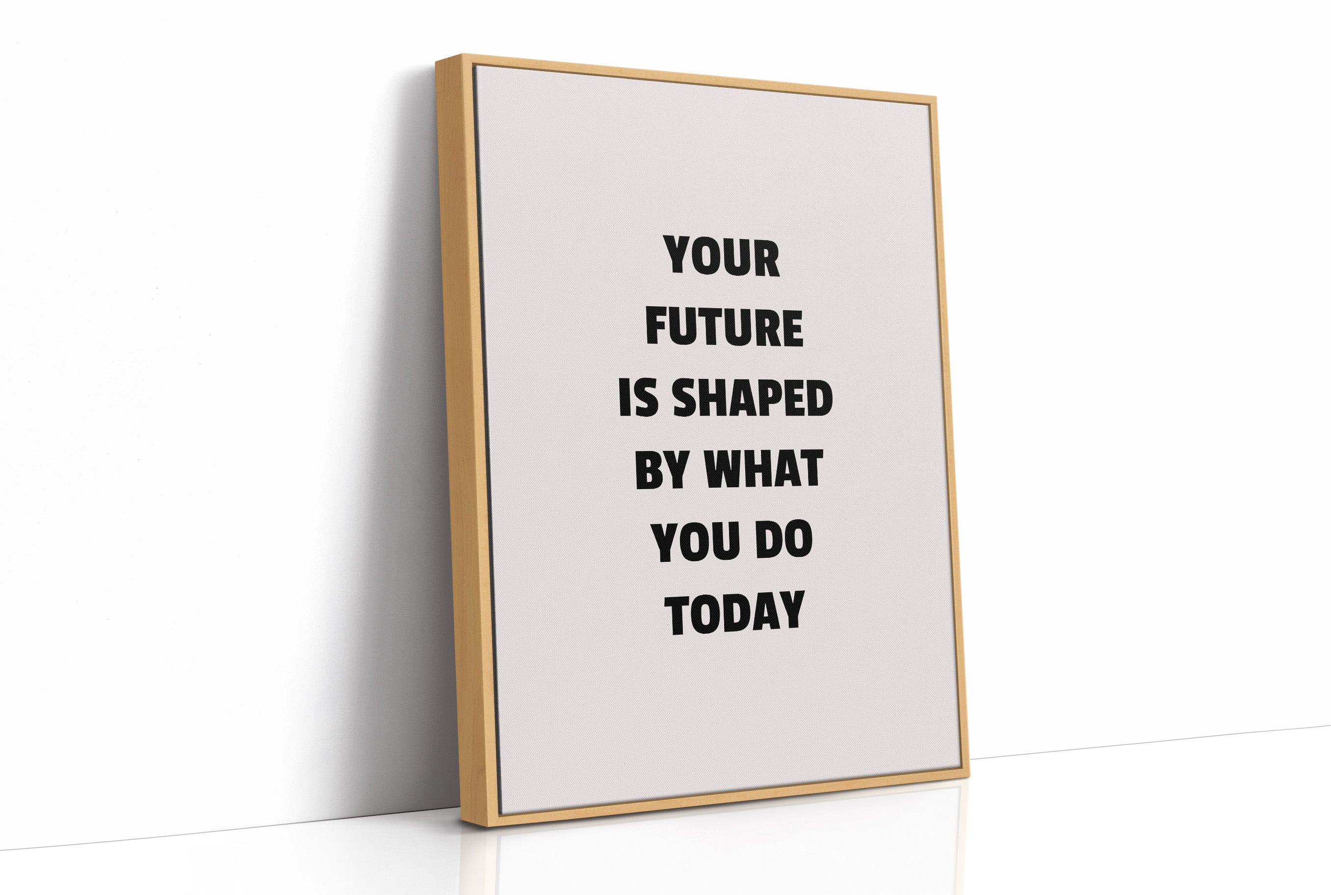 Your Future Is Shaped Today