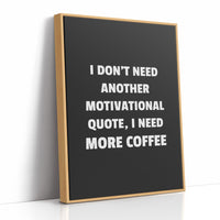 I Need Coffee Not Motivation