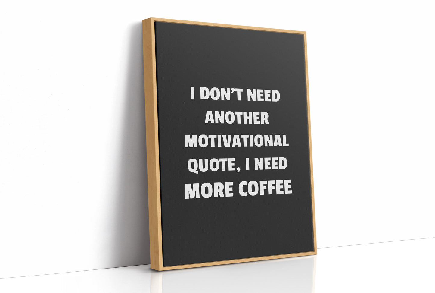 I Need Coffee Not Motivation