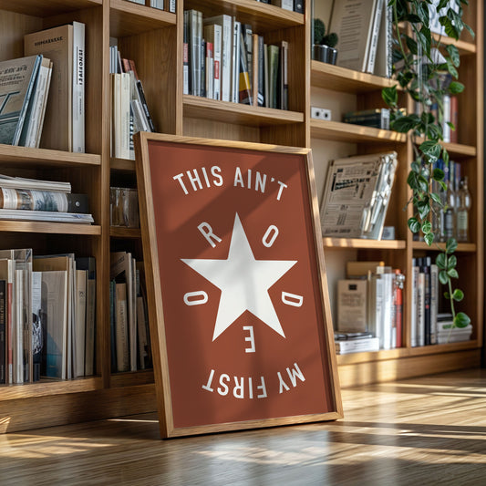 This Ain’t My First Rodeo Star Print