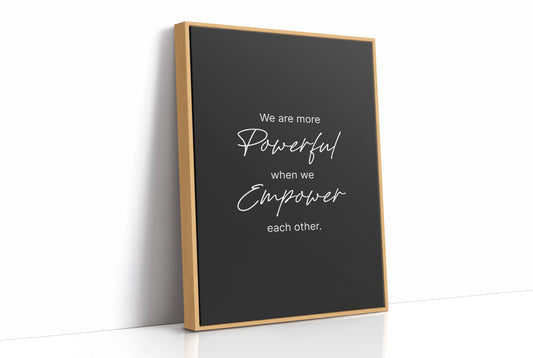 More Powerful When We Empower