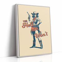 The Hell I Wont Cowgirl Western Print