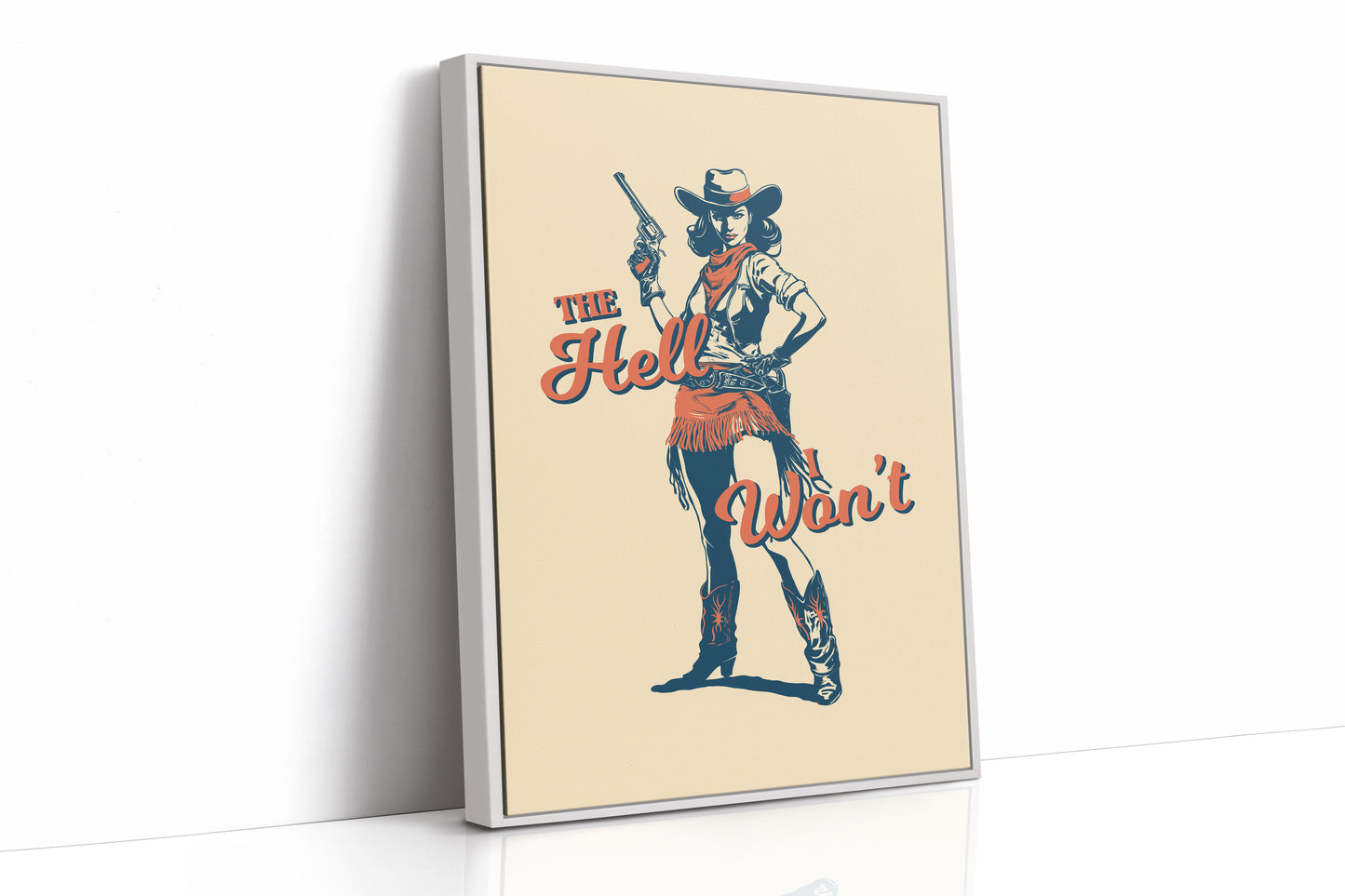 The Hell I Wont Cowgirl Western Print