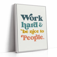 Work Hard And Be Nice To People