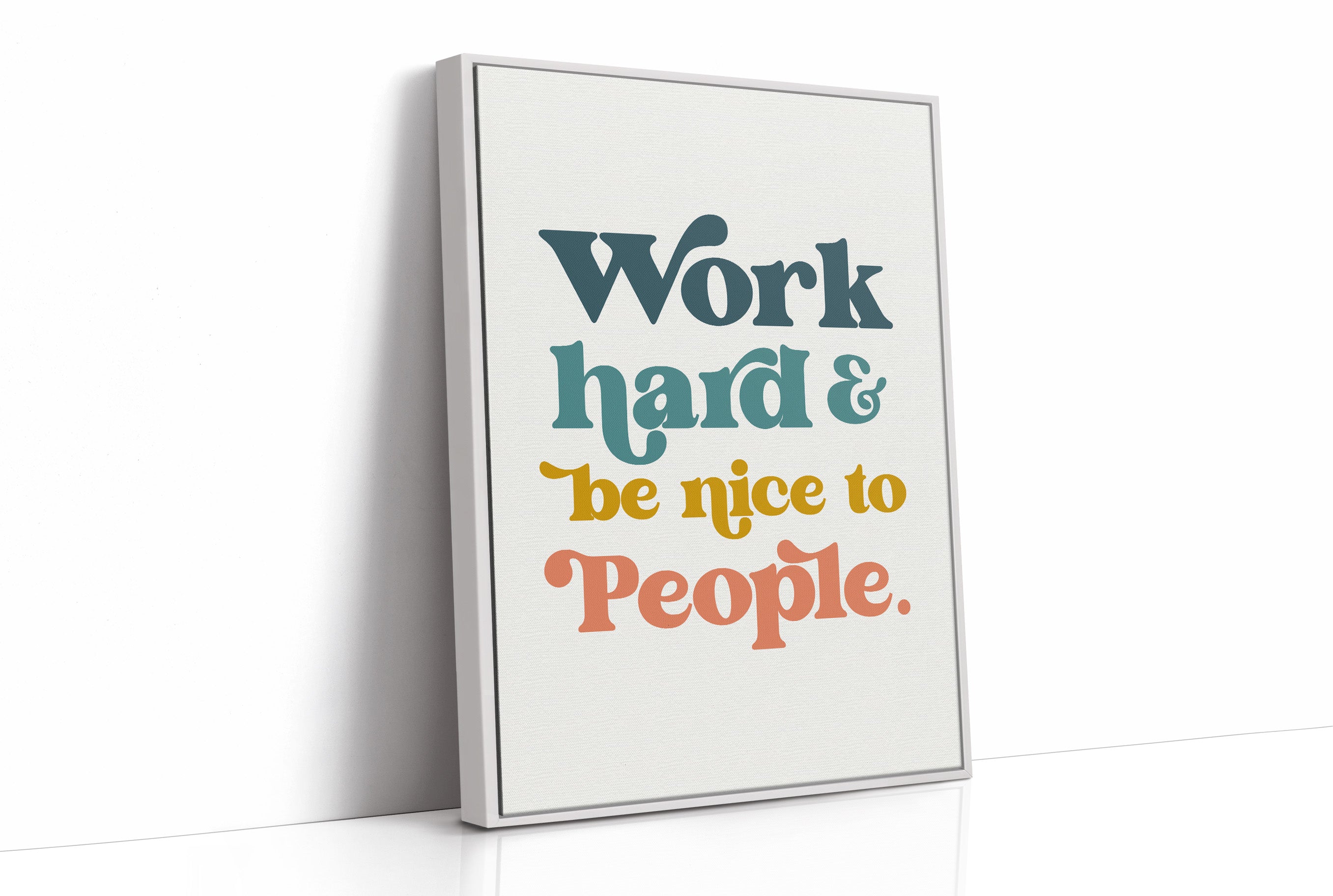 Work Hard And Be Nice To People