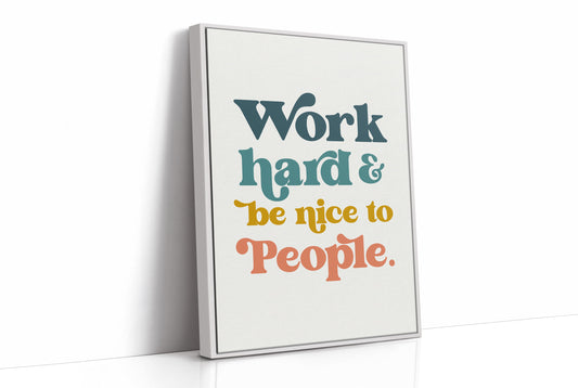 Work Hard And Be Nice To People