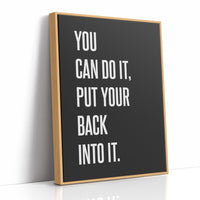 You Can Do It Put Your Back Into It