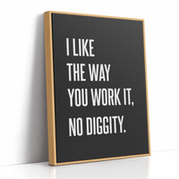 I Like The Way You Work It No Diggity