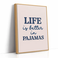 Life Is Better in Pajamas