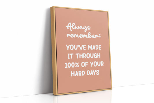 You Made It Through Hard Days