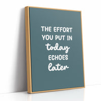 The Effort You Put In Today