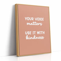 Your Voice Matters Use It With Kindness