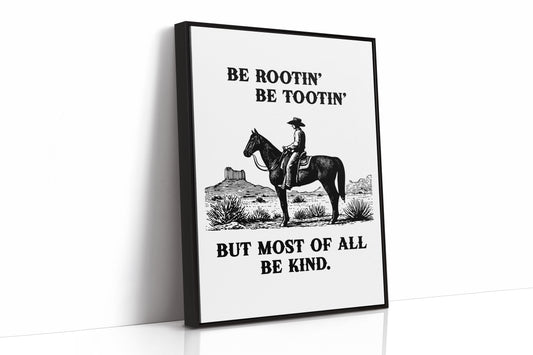 Be Rootin Be Tootin Be Kind