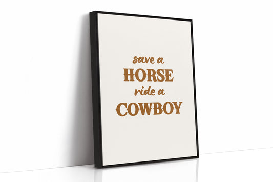 Save a Horse Ride a Cowboy