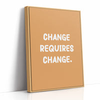 Change Requires Change
