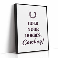 Hold Your Horses Cowboy