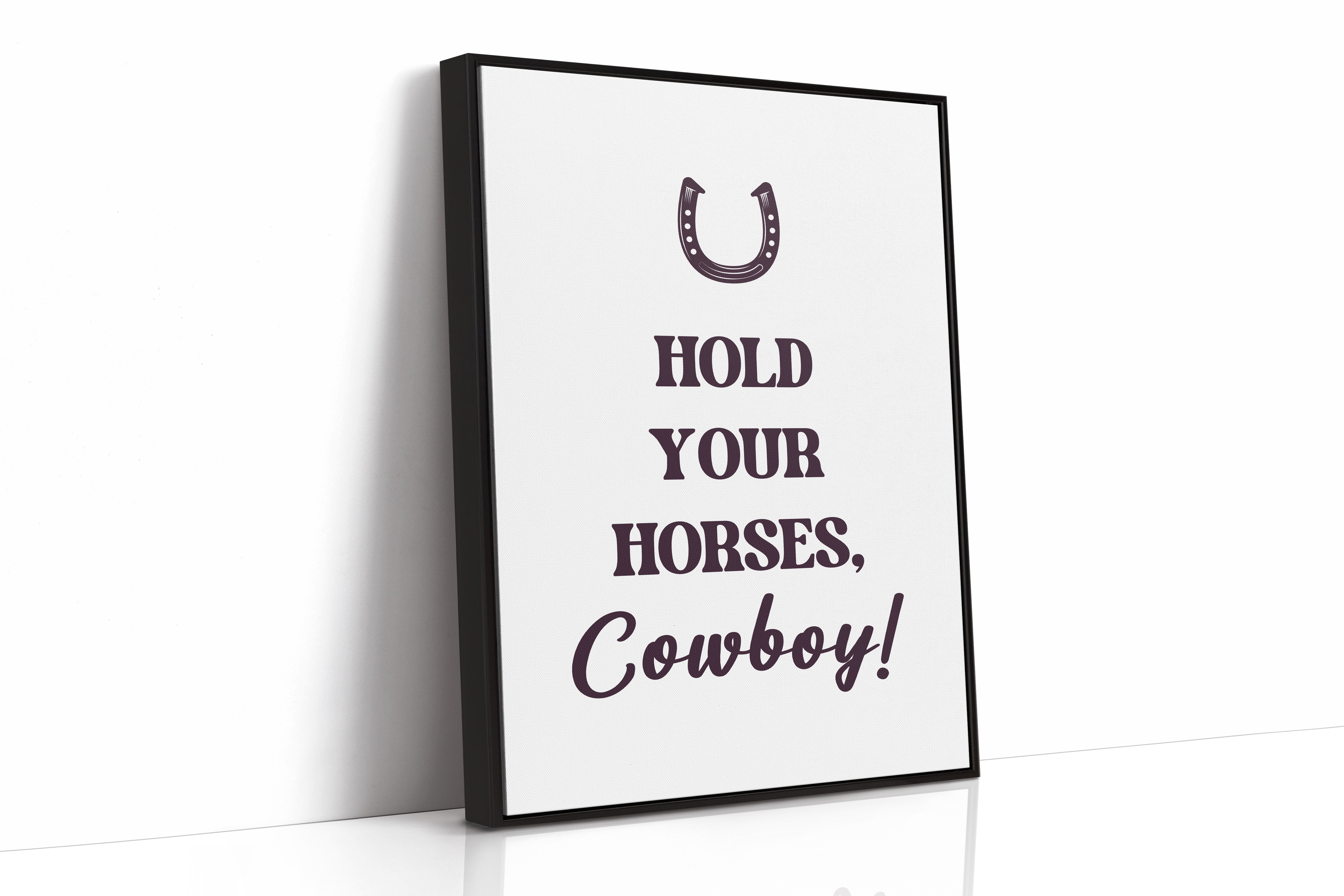 Hold Your Horses Cowboy