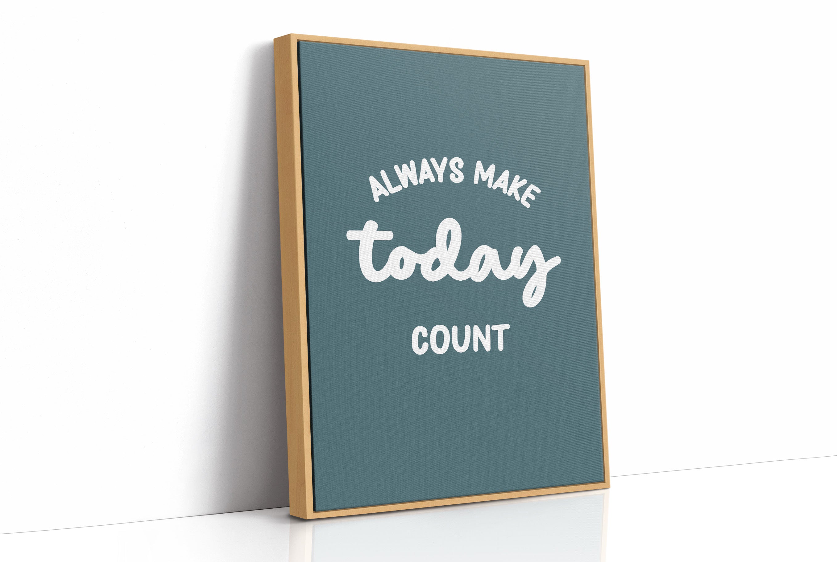 Always Make Today Count