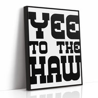 Yee To The Haw Bold Western Quote