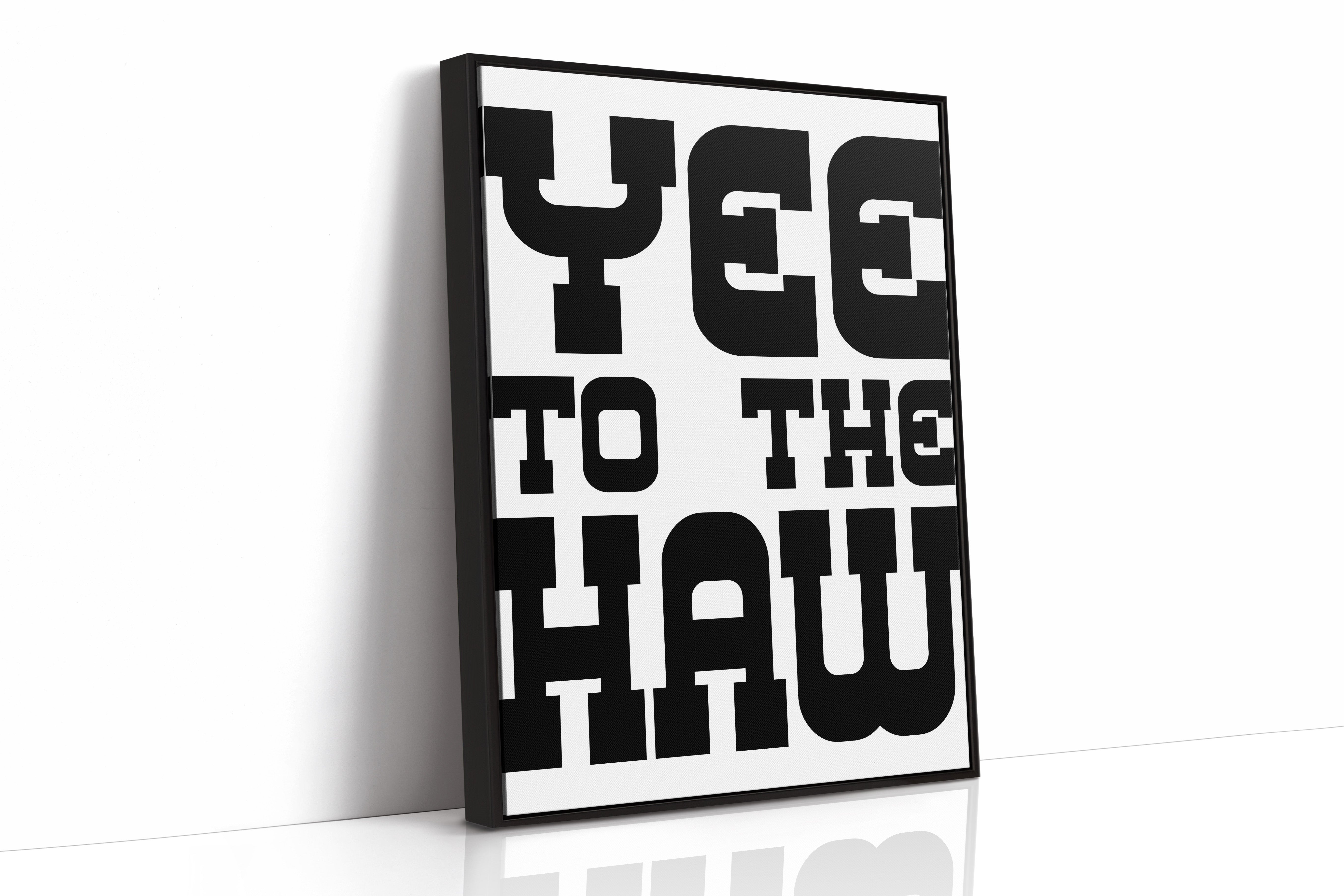 Yee To The Haw Bold Western Quote
