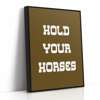 Hold Your Horses Bold Western Sign