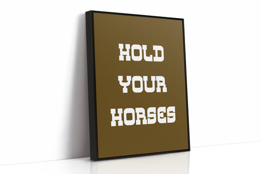 Hold Your Horses Bold Western Sign