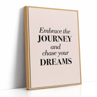 Embrace the Journey Chase Your Dreams