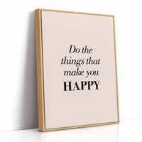 Do the Things That Make You Happy