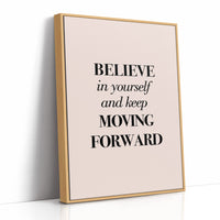 Believe in Yourself Keep Moving Forward