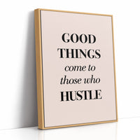 Good Things Come to Those Who Hustle