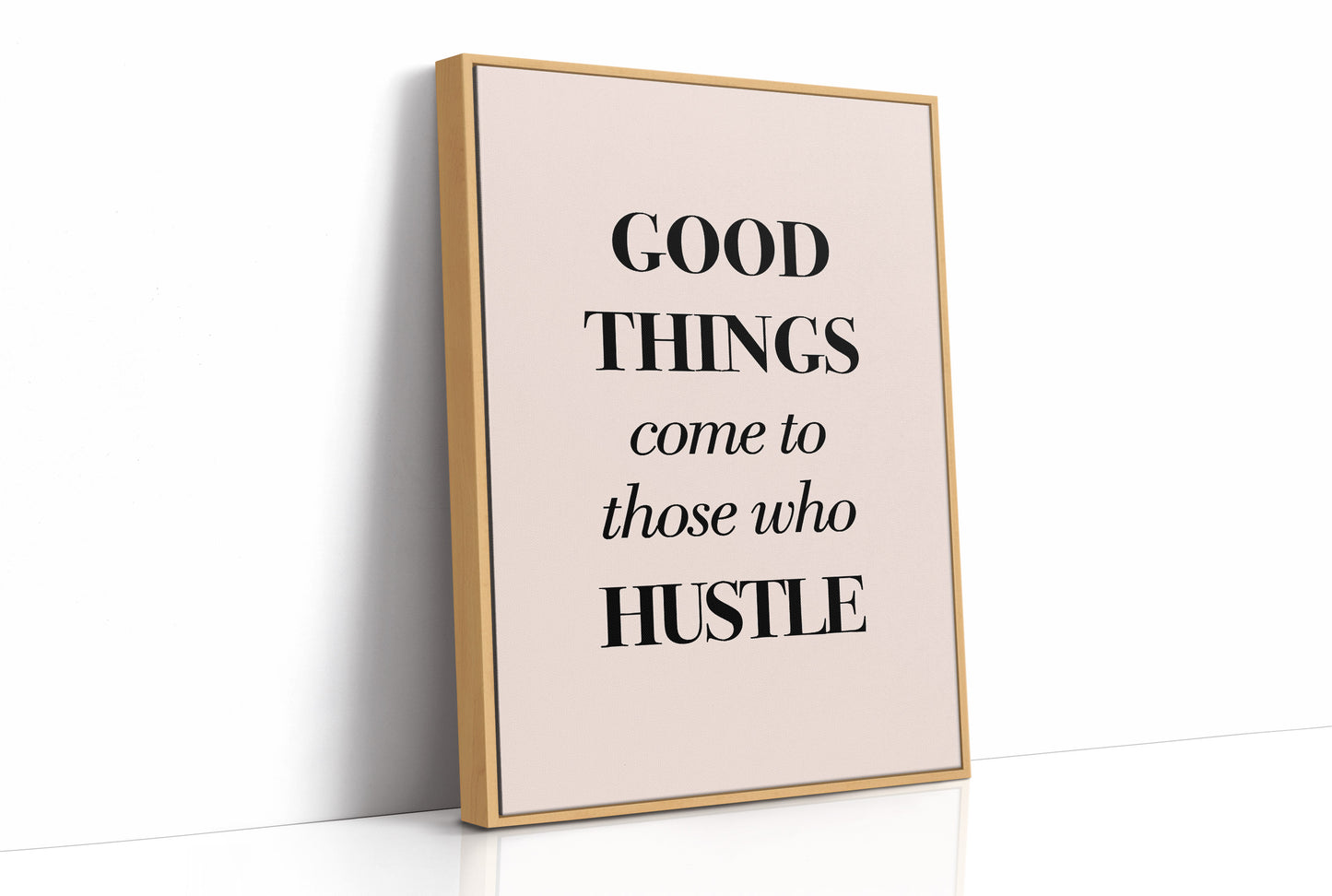 Good Things Come to Those Who Hustle