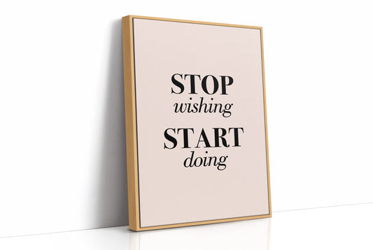 Stop Wishing Start Doing