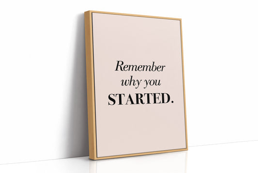 Remember Why You Started