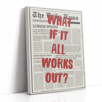 What If It All Works Out? Newsprint Manifesto