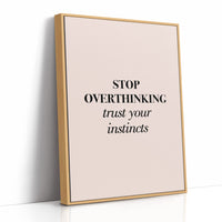 Stop Overthinking Trust Your Instincts