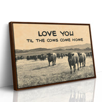 Love You Til the Cows Come Home