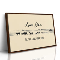 Love You Til the Cows Come Home