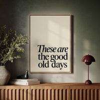 These Are the Good Old Days – A Reminder in Serif