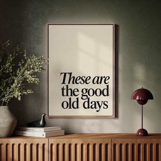 These Are the Good Old Days – A Reminder in Serif