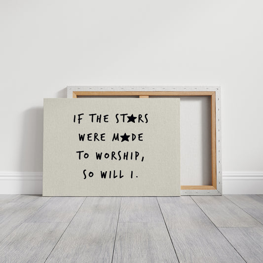 So Will I Worship Stars Print