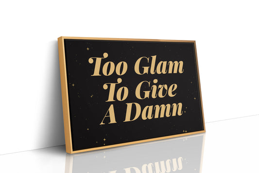 Too Glam To Give A Damn